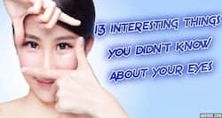 13 interesting things you didn't know about your eyes!