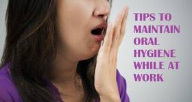 Quick and easy oral hygiene tips for your busy office schedule