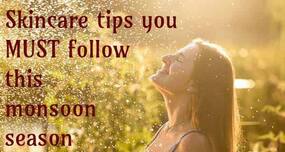 Skincare tips you MUST follow this monsoon season Skincare tips you MUST follow this monsoon season