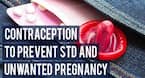 Best contraception methods to prevent STDs and unwanted pregnancy