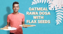Oatmeal Rawa Dosa: The yummy South Indian recipe that will fuel your weight-loss goals