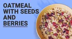 Oatmeal with seeds and berries: Power up your mornings with this healthy breakfast