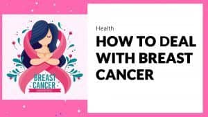 Tips to deal with breast cancer after diagnosis