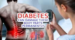 Type-2 diabetes can damage these body parts permanently, manage them before it's too late