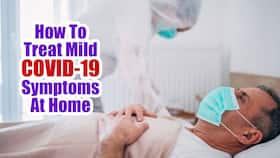 How To Treat Yourself At Home If You Have Mild COVID-19 Symptoms