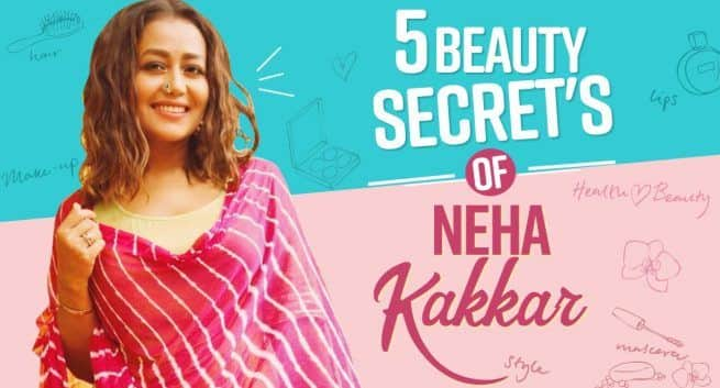 5 Top Beauty Secrets Of Singer Neha Kakkar That She Swears By