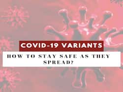 COVID-19 Variants and How To Stay Safe As They Spread? Here   s What Doctor Wants You To Know