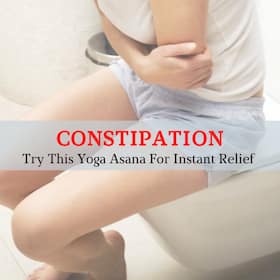 Suffering From Constipation? Try This Yoga Asana For Instant Relief