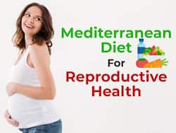 Can Meditteranean Diet Help Beat The Odds Of Fertility?