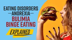 Eating Disorder Explained: Types, Effects And Symptoms | Watch Video Eating Disorder Explained: Types, Effects And Symptoms | Watch Video