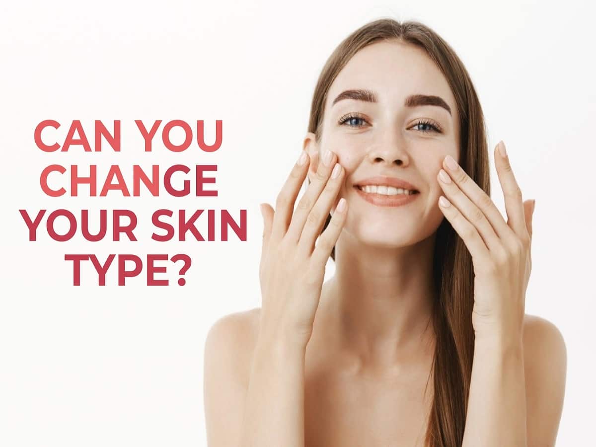 Can Your Skin Type Change?  