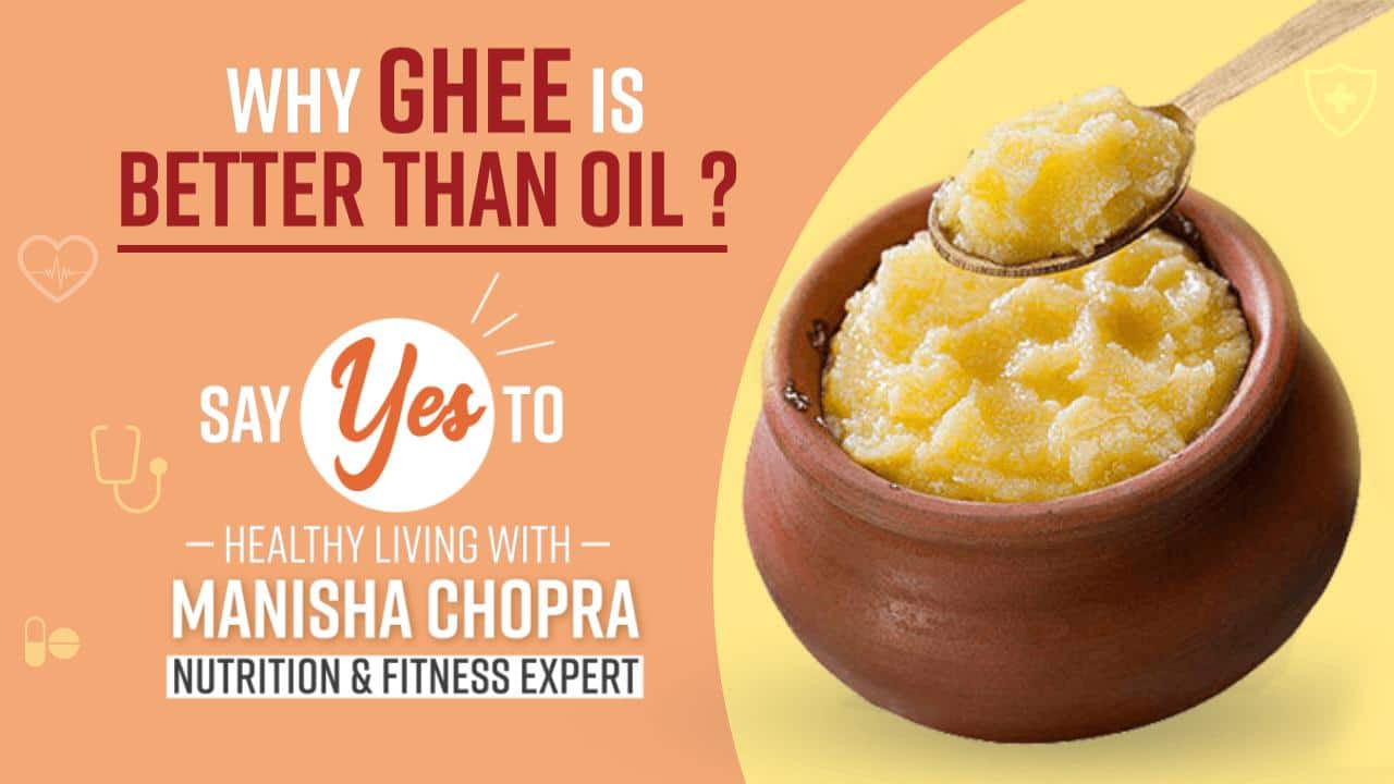 Ghee Vs Oil : Why Consuming Ghee Is Better Than Consuming Other Edible ...