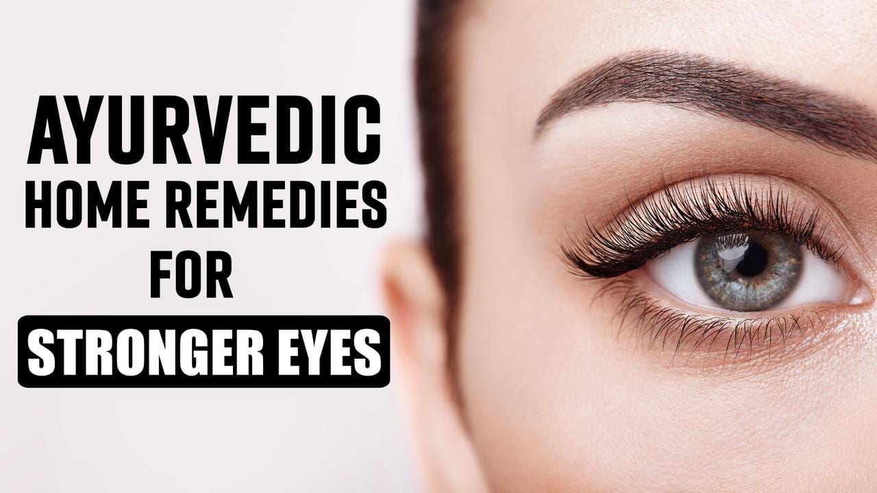 Eyecare Tips : Top Ayurvedic Home Remedies For A Stronger Eyesight ...