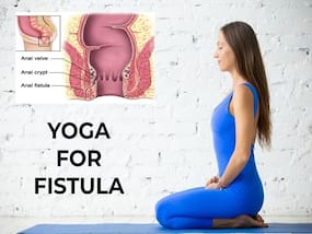Yoga For Fistula: Asanas To Practice While Recovering From The Surgery
