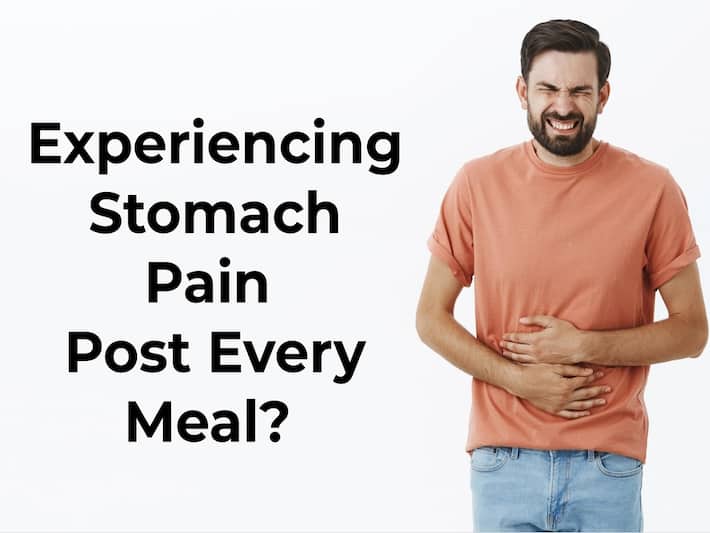 Experiencing Abdominal Pain Post Every Meal? Health Conditions That
