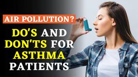 Air Pollution Alert: Do's And Don'ts For Asthma Patients | How To Take Care In Air Pollution | Watch Video