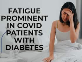 Fatigue Prevalent In COVID-19 Patients With Type 2 Diabetes