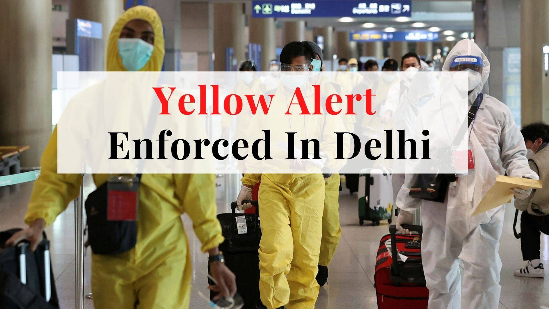 Yellow Alert Enforced In Delhi Amid Omicron Fear, More Curbs Announced ...