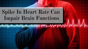 Sudden Spike In Heart Rate Can Impair Brain Functions, Lead To Memory Loss: Study