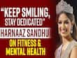Keep Smiling, Stay Dedicated: Miss Universe 2021 Harnaaz Sandhu's Message On Fitness And Mental Health