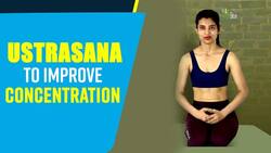 Ustrasana Yoga Posture: एकाग्रता बढ़ाने के लिए फॉलो करें ये योगा आसाना !
