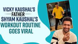 Vicky Kaushal's Father Shyam Kaushal's Mind-Blowing Fitness Mantra
