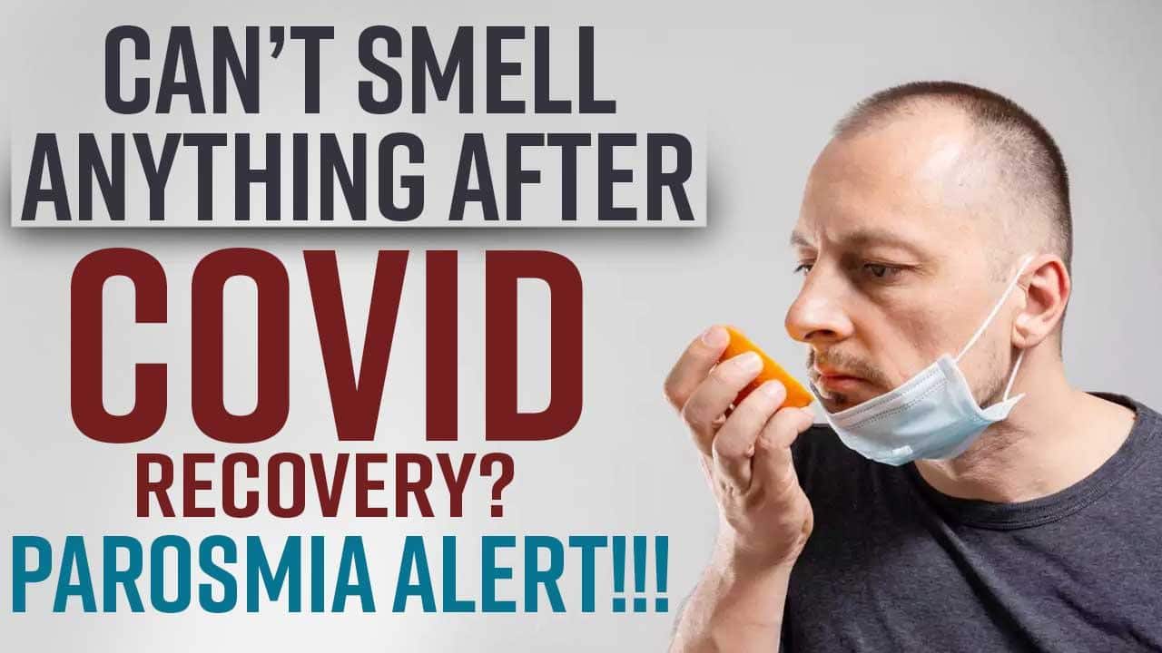 What is Parosmia? All You Need to Know About This Post Covid Recovery ...