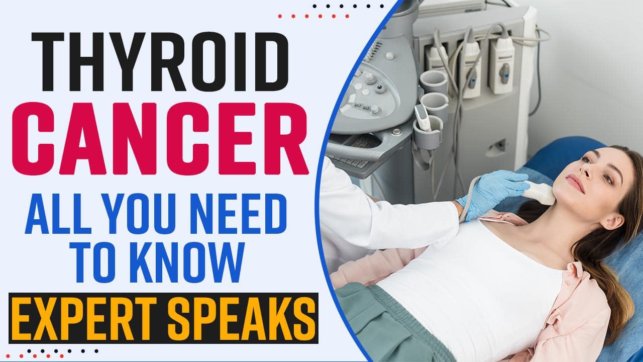 Thyroid Cancer: Symptoms, Causes and Treatment, Watch Video ...