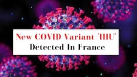 New COVID-19 Variant 'IHU' With 46 Mutations Detected In France, 12 Infected