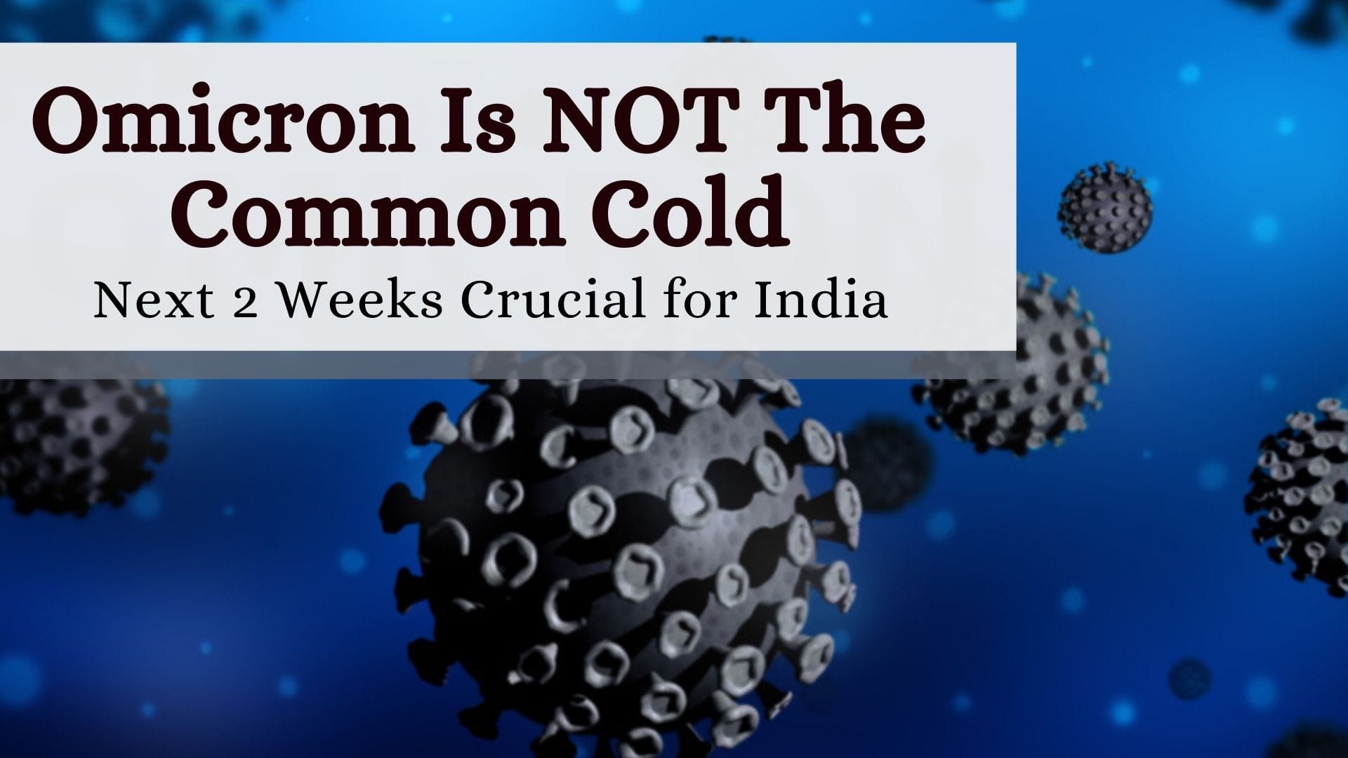 Third Wave In India: Mask Up, Omicron is Not Common Cold, Next 2 Weeks ...