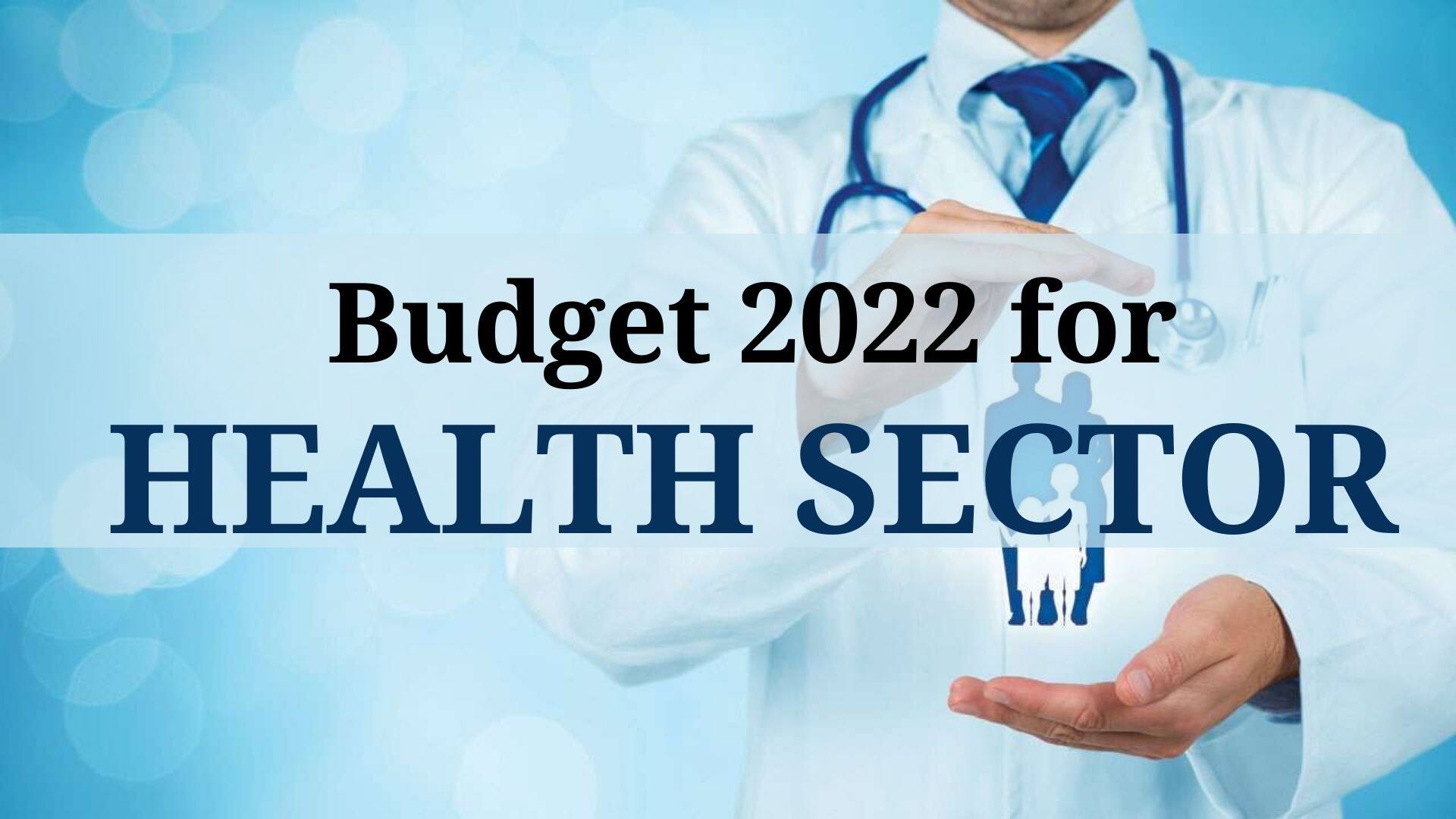 Union Budget 2022: Booster Dose For Healthcare Sector, Tele Mental ...