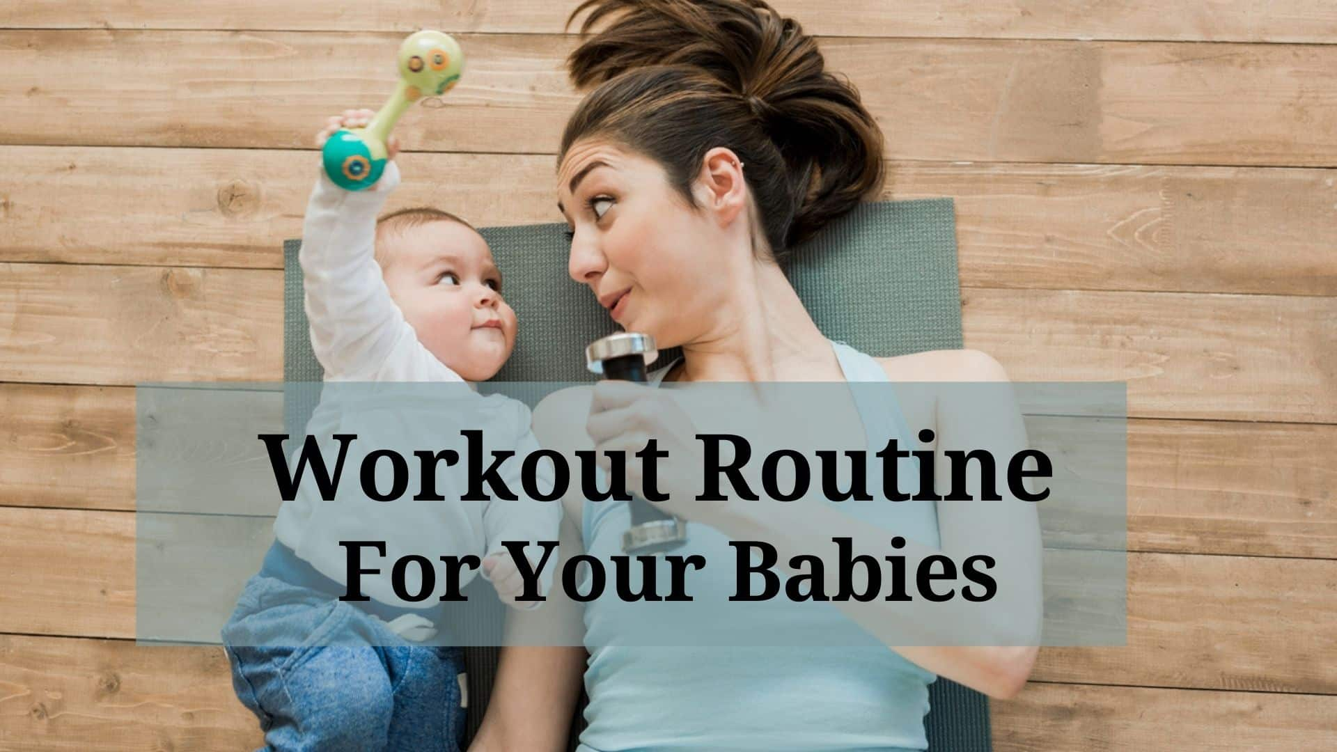 Workout Routine For Your Babies: 5 Exercises That Help Infants Build ...