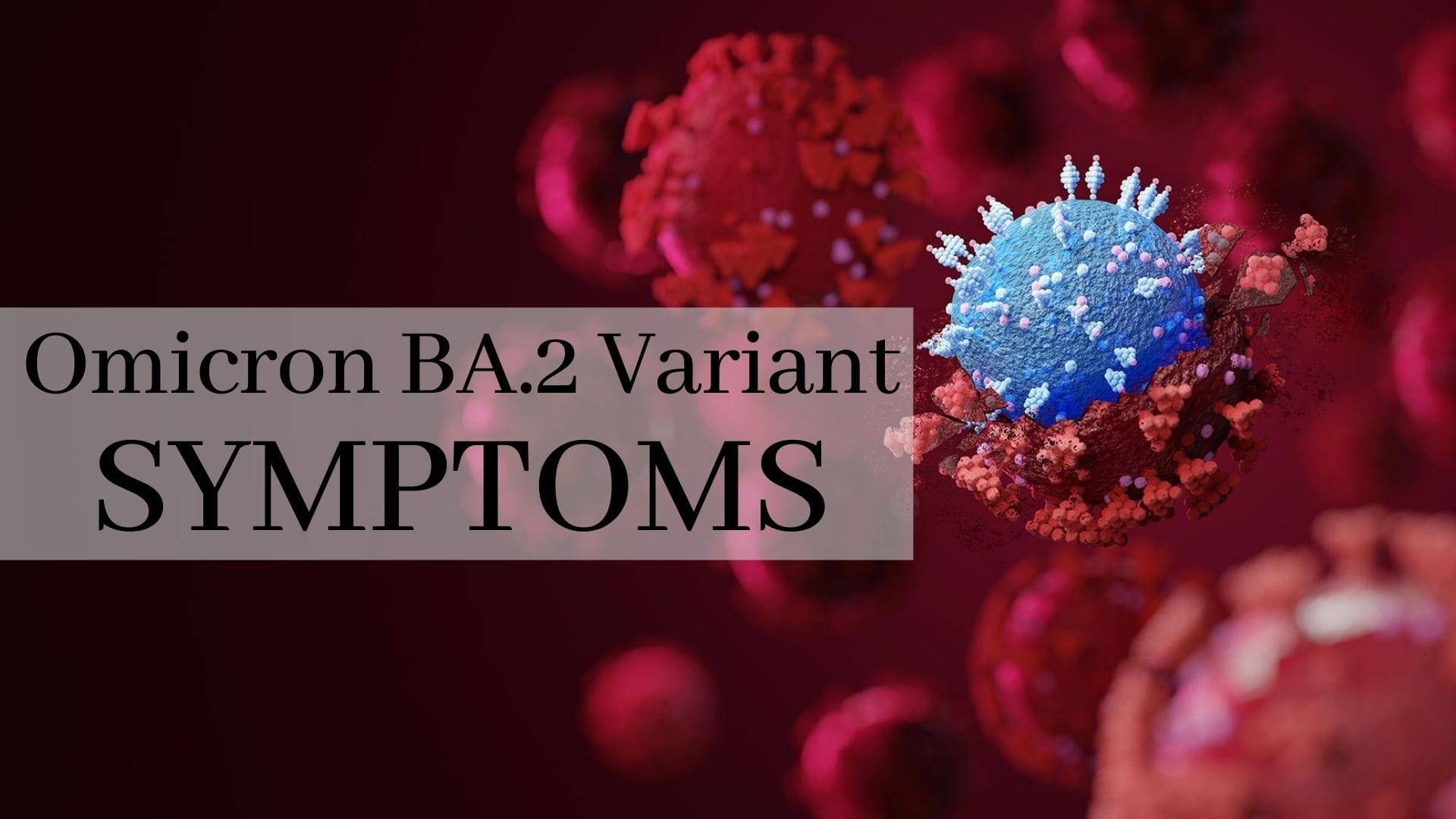 Omicron BA.2 Variant: 5 New Symptoms That Indicates You Are Infected ...