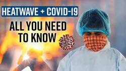 Covid-19 and Heatwave: New Coronavirus Symptoms To Look Out For- Watch Video