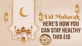 Eid 2022: How To Stay Healthy This Festive Season - Watch Video