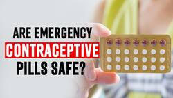Emergency Contraceptive Pills Are Safe or Not? Watch Video