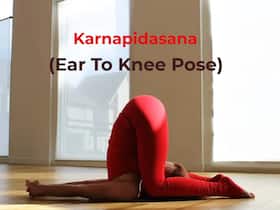 Ear To Knee Pose (Karnapidasana): How To Perform, Health Benefits And Precautions