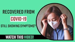 Post Covid: Still suffering from Covid Symptoms, it could be Long Covid, Watch Video