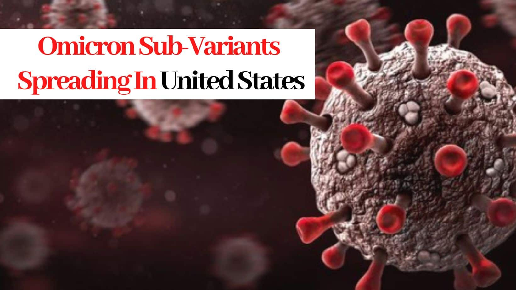 New Omicron SubVariants BA.4, BA.5 Spreading Rapidly In US, Leading To