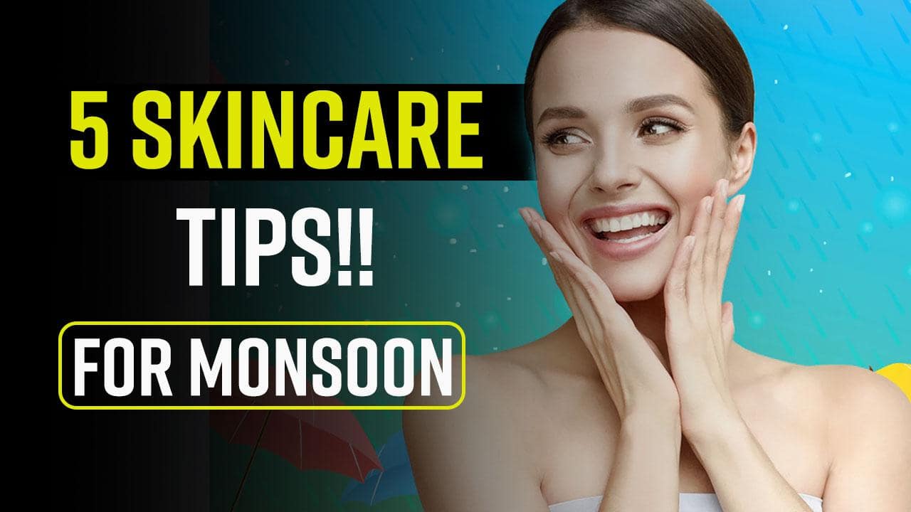 Monsoon Skincare Tips 5 Skincare Tips To Follow This Monsoon For A