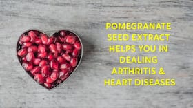 Pomegranate Seed Extract: How It Helps You Deal With Arthritis And Heart Diseases?