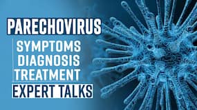 Parechovirus: Know The Treatment And Symptoms Of This New Parechovirus From The Expert, Watch Video