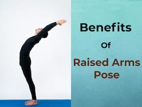 Raised Arm Pose: How To Practice, Precautions And Benefits Of Hasta Uttanasana
