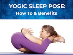 Yogic Sleep Pose: How To Practice, Precautions And Benefits Of Yoganidrasana