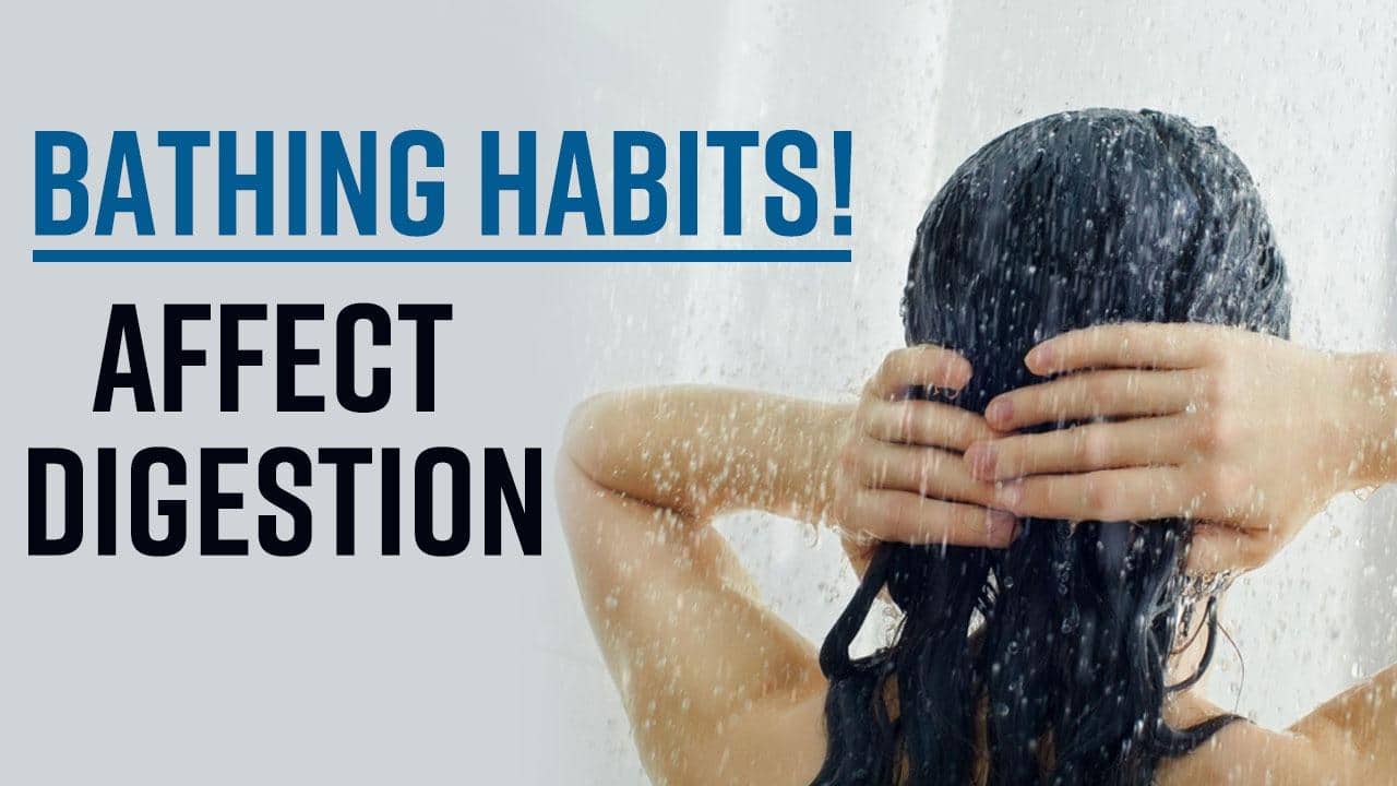 Bathing And Digestion How Your Bathing Habits Can Affect Your