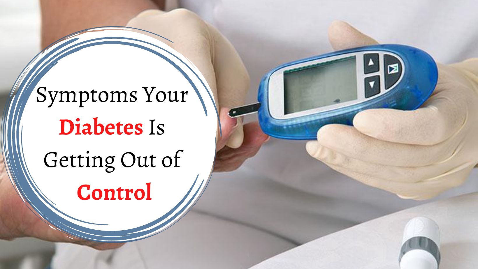 7 Warning Symptoms Your Blood Sugar Is Getting Out of Control