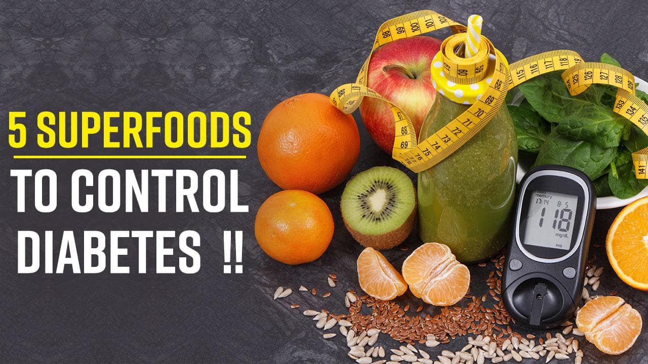 Diabetes 5 Superfoods To Maintain Sugar Levels & Control Diabetes