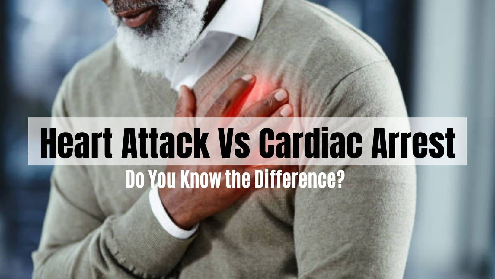 Heart Attack Vs Cardiac Arrest Do You Know How To Differentiate