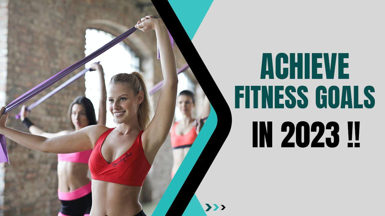 2023 Fitness Goals Know How To Maintain Your Diet & Workout Session In