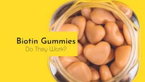 Biotin Gummies: Do They Really Work? Doses, Possible Side Effects You Should Know
